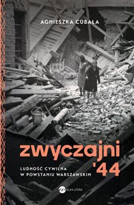 Picture of Zwyczajni '44 Ludność cywilna w powstaniu warszawskim