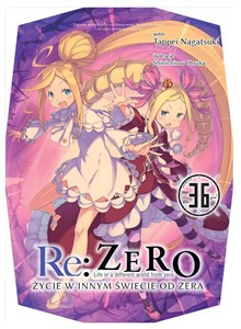 Obrazek Re: Zero. Życie w innym świecie od zera. Light Novel. Tom 36