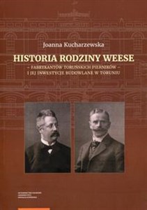 Picture of Historia rodziny Weese - fabrykantów toruńskich pierników - i jej inwestycje budowlane w Toruniu