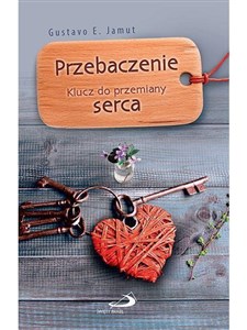 Obrazek Przebaczenie. Klucz do przemiany serca