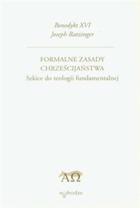 Picture of Formalne zasady chrześcijaństwa Szkice do teologii fundamentalnej