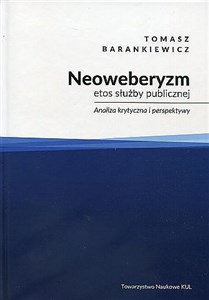 Picture of Neoweberyzm etos służby publicznej Analiza krytyczna i perspektywy.