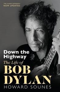 Obrazek Down The Highway The Life Of Bob Dylan