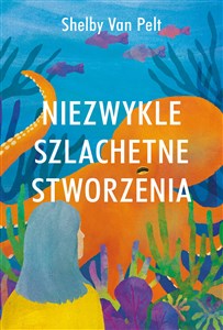 Picture of Niezwykle szlachetne stworzenia