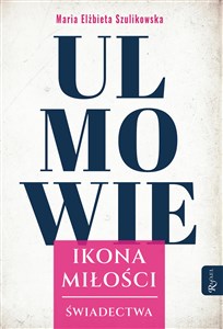 Picture of Ulmowie, Ikona Miłości, Świadectwa