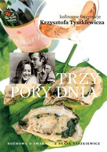 Picture of Trzy pory dnia Kulinarne fascynacje Krzysztofa Tyszkiewicza