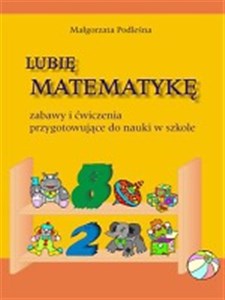 Picture of Lubię matematykę Zabawy i ćwiczenia przygotowujące do nauki w szkole