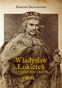 Obrazek Władysław Łokietek na tle swoich czasów