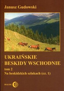 Obrazek Ukraińskie Beskidy Wschodnie Tom 2 Na Beskidzkich szlakach (część 1)