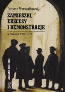 Obrazek Zamieszki, ekscesy i demonstracje w Krakowie 1918-1939