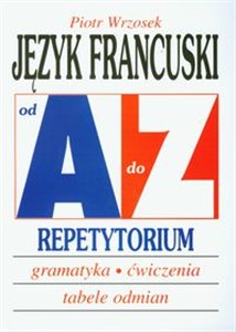 Picture of Język francuski A-Z Repetytorium gramatyka, ćwiczenia, tabele odmian