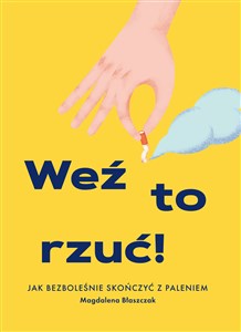 Picture of Weź to rzuć! Jak bezboleśnie skończyć z paleniem