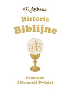 Picture of Wyjątkowe Historie Biblijne. Pamiątka I Komunii Św