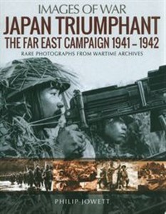 Obrazek Japan Triumphant Images of War The Far East Campaign 1941-1942