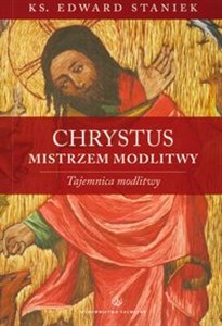 Obrazek Chrystus Mistrzem modlitwy Tajemnica modlitwy