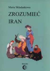 Obrazek Zrozumieć Iran Ze studiów nad literatura perską