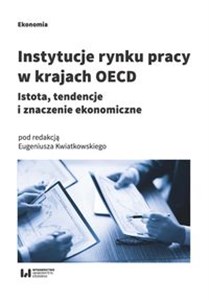 Obrazek Instytucje rynku pracy w krajach OECD Istota, tendencje i znaczenie ekonomiczne