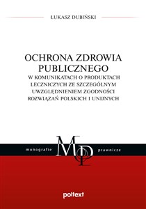 Picture of Ochrona zdrowia publicznego w komunikatach o produktach leczniczych ze szczególnym uwzględnieniem zgodności rozwiązań polskich i unijnych