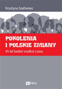 Picture of Pokolenia i polskie zmiany 45 lat badań wzdłuż czasu