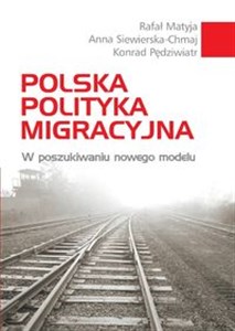 Picture of Polska polityka migracyjna W poszukiwaniu nowego modelu