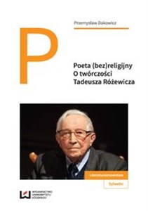 Picture of Poeta (bez)religijny O twórczości Tadeusza Różewicza