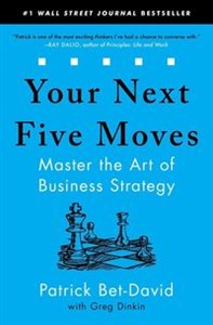 Picture of Your Next Five Moves Master the Art of Business Strategy