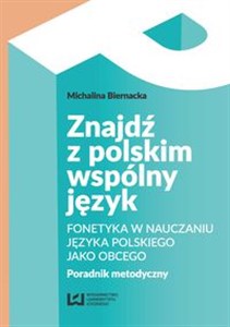 Obrazek Znajdź z polskim wspólny język Fonetyka w nauczaniu języka polskiego jako obcego. Poradnik metodyczny
