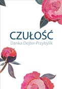Polska książka : Czułość - Danka Dejter-Przybylik