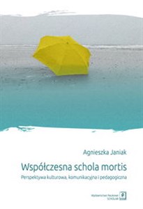 Picture of Współczesna schola mortis Perspektywa kulturowa, komunikacyjna i pedagogiczna