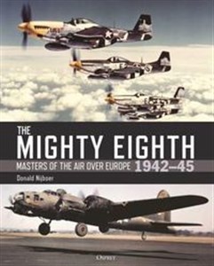 Obrazek The Mighty Eighth Masters of the Air Over Europe 1942-45