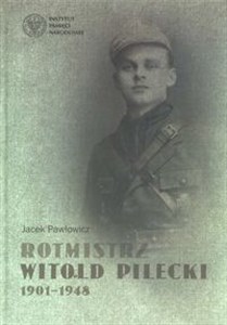 Obrazek Rotmistrz Witold Pilecki 1901 - 1948