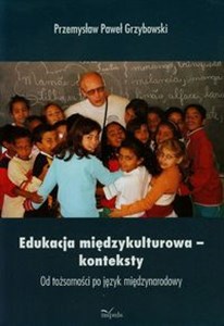 Obrazek Edukacja międzykulturowa konteksty Od tożsamości po język międzynarodowy