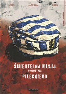 Obrazek Śmiertelna misja Rotmistrza Pileckiego