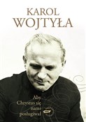 Aby Chryst... - Karol Wojtyła -  books from Poland