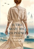 Jutro może... - Grzebyk Katarzyna -  books from Poland