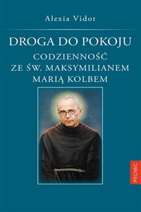 Picture of Droga do pokoju. Codzienność ze św. Maksymilianem Marią Kolbem