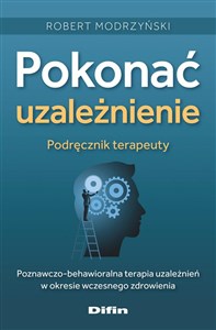 Picture of Pokonać uzależnienie. Podręcznik terapeuty Poznawczo-behawioralna terapia uzależnień w okresie wczesnego zdrowienia