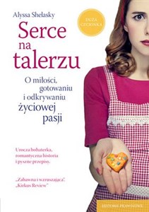Obrazek Serce na talerzu O miłości, gotowaniu i odkrywaniu życiowej pasji