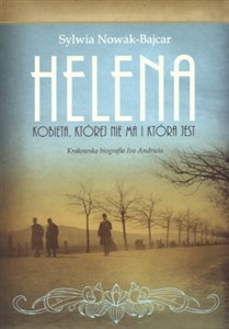 Picture of Helena Kobieta, której nie ma i która jest Krakowska biografia Ivo Andricia