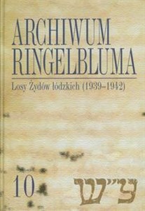 Picture of Archiwum Ringelbluma Tom 10 Losy Żydów łódzkich (1939-1942)