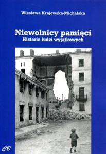 Obrazek Niewolnicy pamięci Historie ludzi wyjątkowych