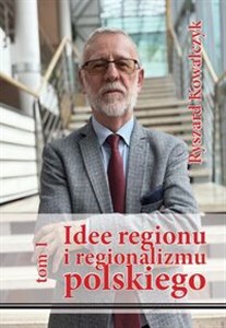 Picture of Idee regionu i regionalizmu polskiego INTERDYSCYPLINARNE STUDIUM TEORETYCZNO-ŹRÓDŁOWE