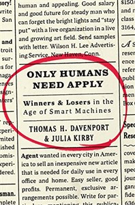 Picture of Only Humans Need Apply: Winners and Losers in the Age of Smart Machines