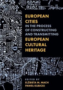 Obrazek European Cities in the Process of Constructing and Transmitting European Cultural Heritage