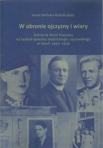 Picture of W obronie ojczyzny i wiary Żołnierze Armii Krajowej na terenie powiatu oleśnickiego i sycowskiego w latach 1942-1956