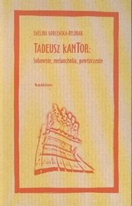 Picture of Tadeusz Kantor Sobowtór, melancholia, powtórzenie