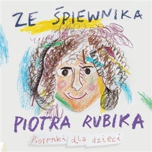 Picture of Ze śpiewnika Piotra Rubika Piosenki dla dzieci +CD