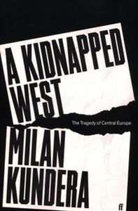 Obrazek A Kidnapped West The Tragedy of Central Europe
