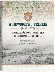 Obrazek Województwo bełskie (1462-1772). Społeczeństwo, polityka, gospodarka, kultura