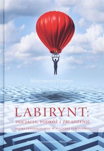 Picture of Labirynt inicjacja, podróż i zbłądzenie Figura ludzkiego losu w kulturze europejskiej